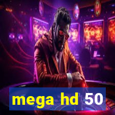 mega hd 50